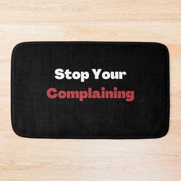 Item preview, Stop Your Complaining designed and sold by ShaunSandhu.