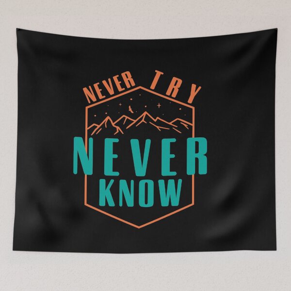 Item preview, NEVER TRY NEVER KNOW designed and sold by TheFlipRepublic.