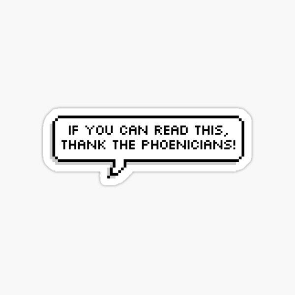 If you can read this, thank the Phoenicians! Sticker