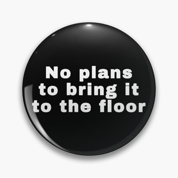 Item preview, No plans to bring it to the floor designed and sold by alloutshirts.