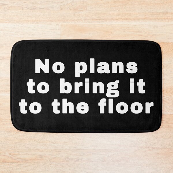 Item preview, No plans to bring it to the floor designed and sold by alloutshirts.