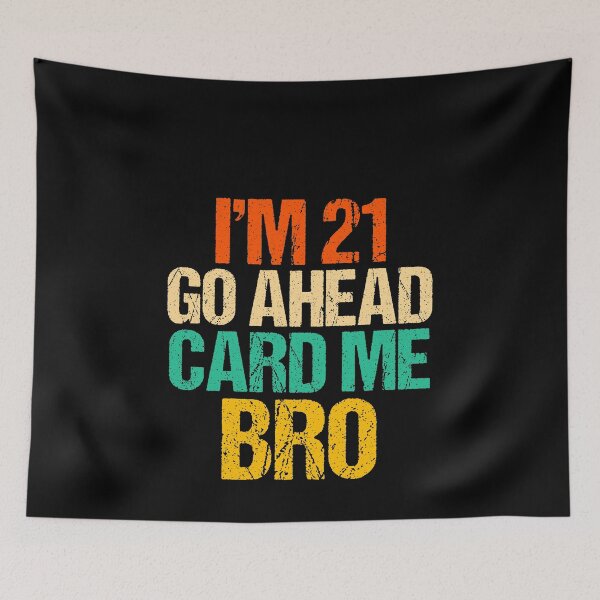 Item preview, Im 21 Card Me Bro, - Funny Legal 21 Year Old Birthday Gift designed and sold by jacks-tees.