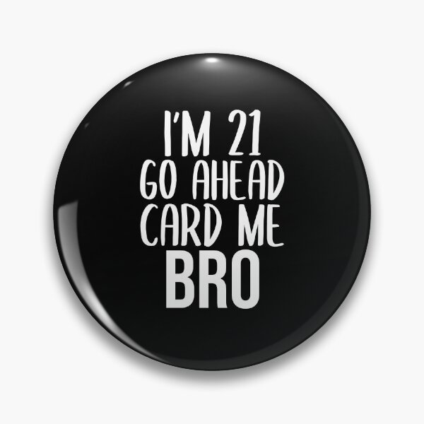 Item preview, Im 21 Card Me Bro, - Funny Legal 21 Year Old Birthday Gift designed and sold by jacks-tees.