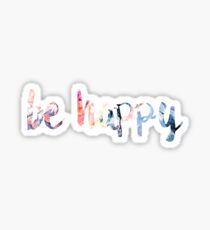 Be Happy Stickers | Redbubble