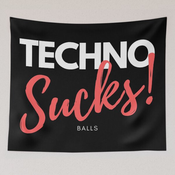 Item preview, Techno Sucks Balls designed and sold by LeonardoBotha.
