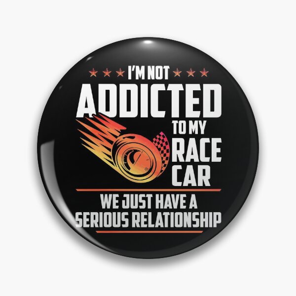 Item preview, Not Addicted To My Race Car Just Have Serious Relationship designed and sold by Dressed For  Duty.