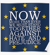 Now More Than Ever We Must Stand Together Against Hate and Prejudice Poster