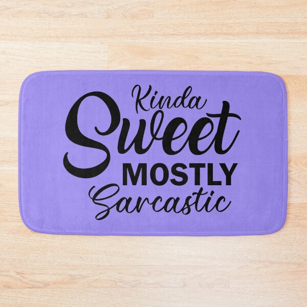 Item preview, Kinda Sweet Mostly Sarcastic designed and sold by WebMall2055.