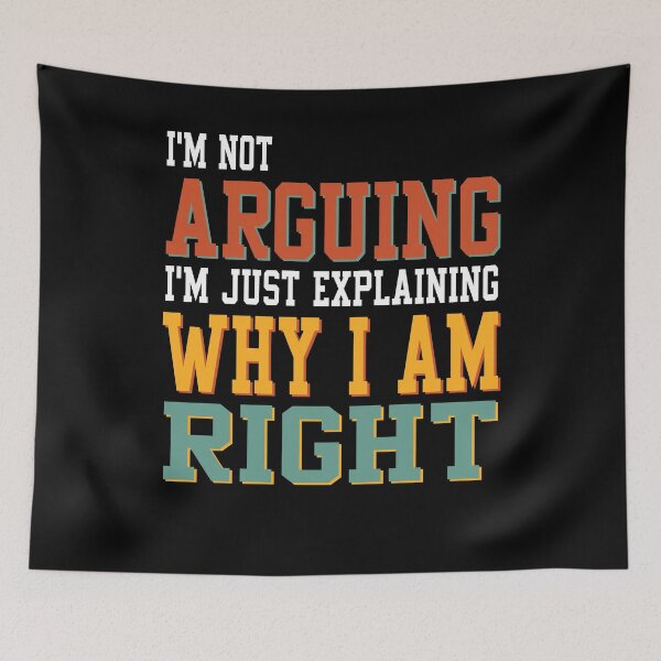 Item preview, I'm Not Arguing I'm Just Explaining Why I Am Right T-Shirts For Men & Women  designed and sold by Toumi ⭐⭐⭐⭐⭐.