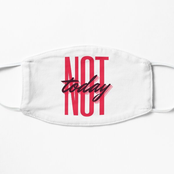 NOT Today Alizarin Red, Strong Woman, Inspirational Message Flat Mask