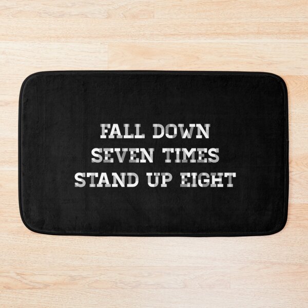 Item preview, Fall down seven times, stand up eight. designed and sold by Rob Price.