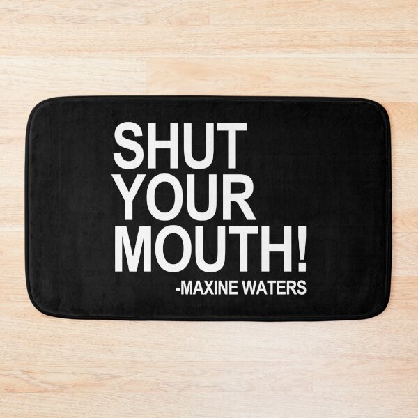 Item preview, Shut Your Mouth - Maxine Waters designed and sold by Thelittlelord.