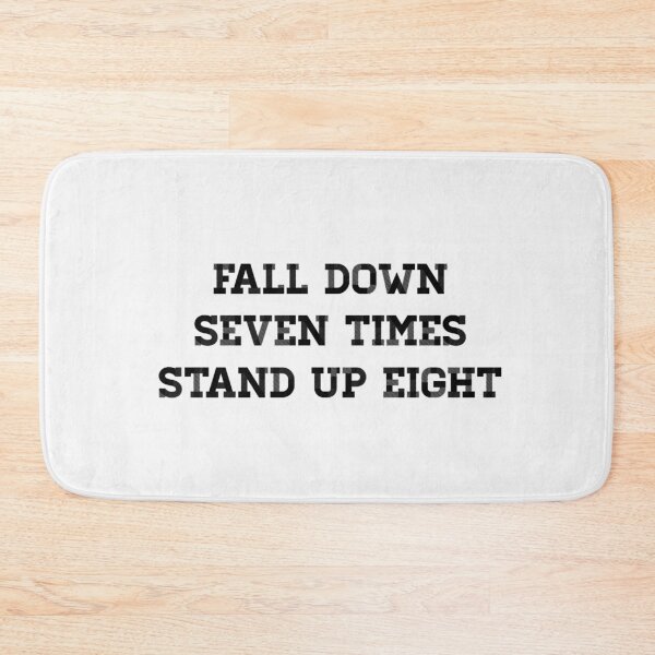 Item preview, Fall down seven times, stand up eight. designed and sold by Rob Price.