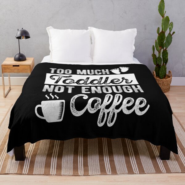 Item preview, Too Much Toddler Not Enough Coffee designed and sold by samah82.