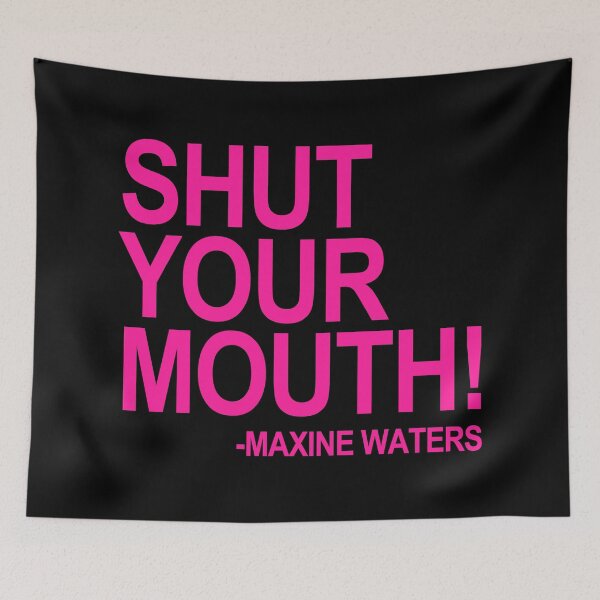 Item preview, Shut Your Mouth - Maxine Waters (hot pink) designed and sold by Thelittlelord.