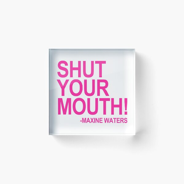 Item preview, Shut Your Mouth - Maxine Waters (hot pink 2) designed and sold by Thelittlelord.