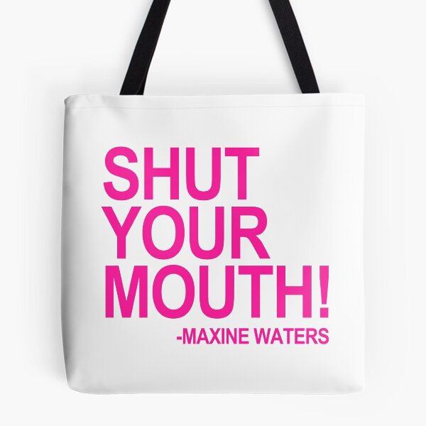 Item preview, Shut Your Mouth - Maxine Waters (hot pink 2) designed and sold by Thelittlelord.