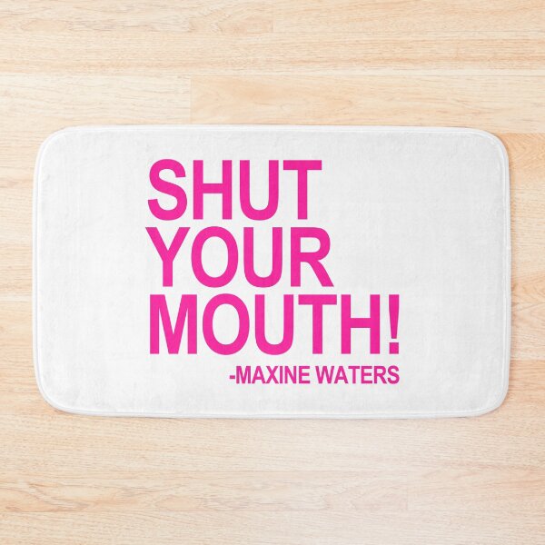 Item preview, Shut Your Mouth - Maxine Waters (hot pink 2) designed and sold by Thelittlelord.