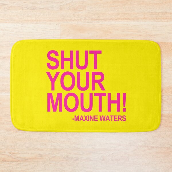 Item preview, Shut Your Mouth - Maxine Waters (hot pink 3) designed and sold by Thelittlelord.