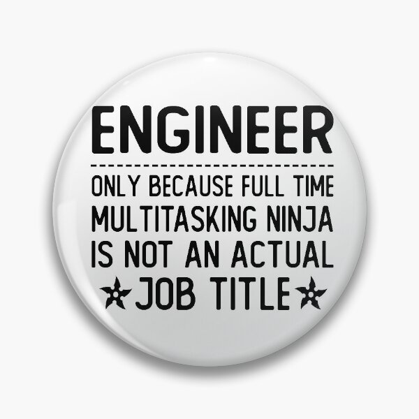 Item preview, engineer only because full time multitasking ninja is not an actual job title engineer gifts designed and sold by alaechamlal.