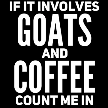 Artwork thumbnail, If It Involves Goats And Coffee Count Me In by RusticHouse