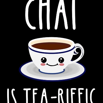 Artwork thumbnail, Chai Is Tea-Riffic by Cat Lady Designs