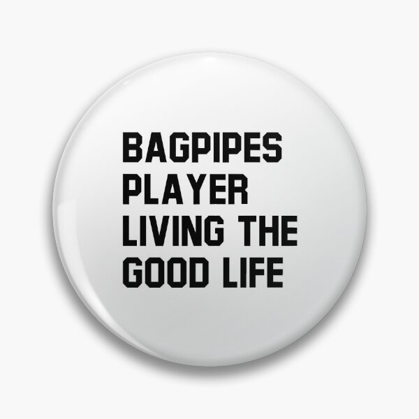 Item preview, Bagpipes Player Living The Good Life designed and sold by T-shirt For You.