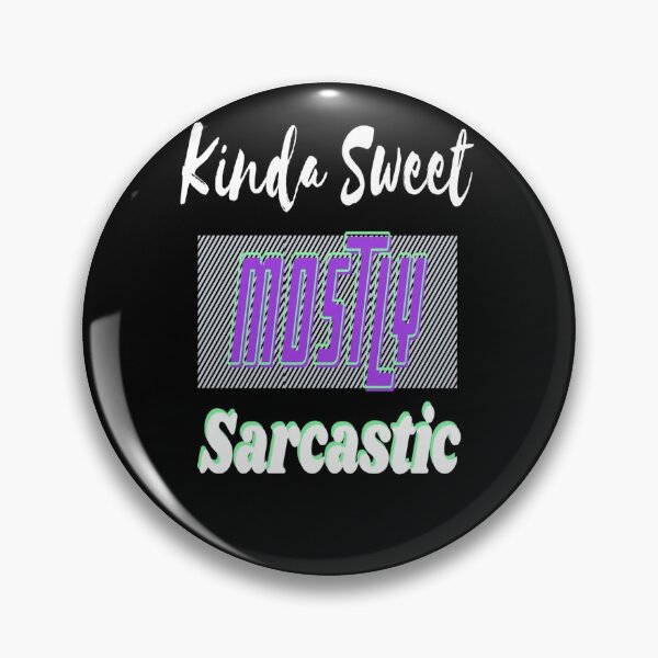 Item preview, Kinda Sweet Mostly Sarcastic designed and sold by Danyell369.