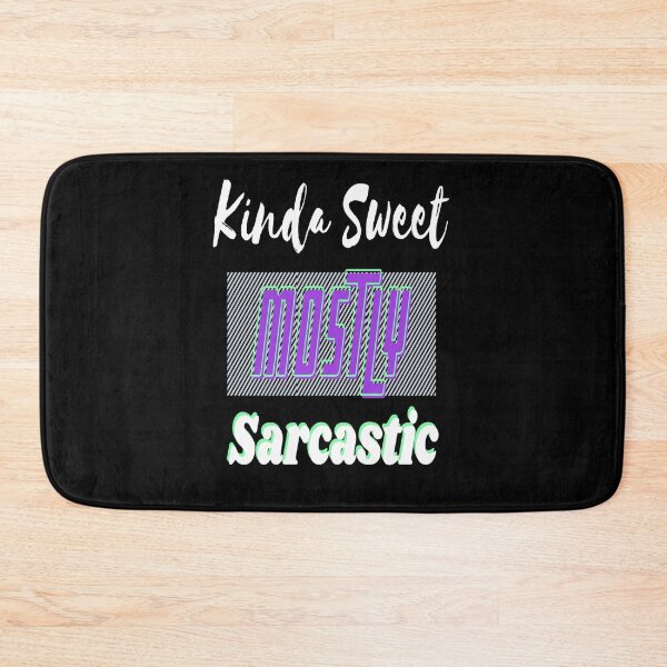 Item preview, Kinda Sweet Mostly Sarcastic designed and sold by Danyell369.