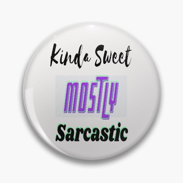 Item preview, Kinda Sweet Mostly Sarcastic designed and sold by Danyell369.