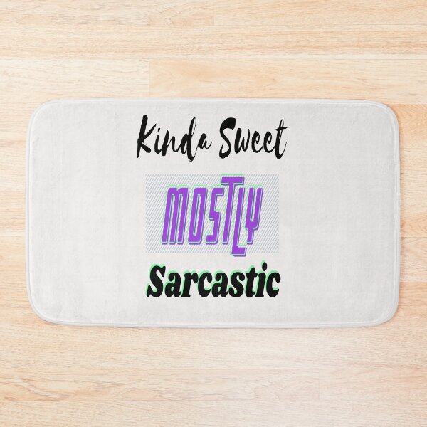 Item preview, Kinda Sweet Mostly Sarcastic designed and sold by Danyell369.