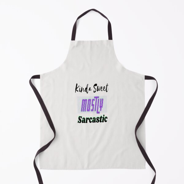 Item preview, Kinda Sweet Mostly Sarcastic designed and sold by Danyell369.