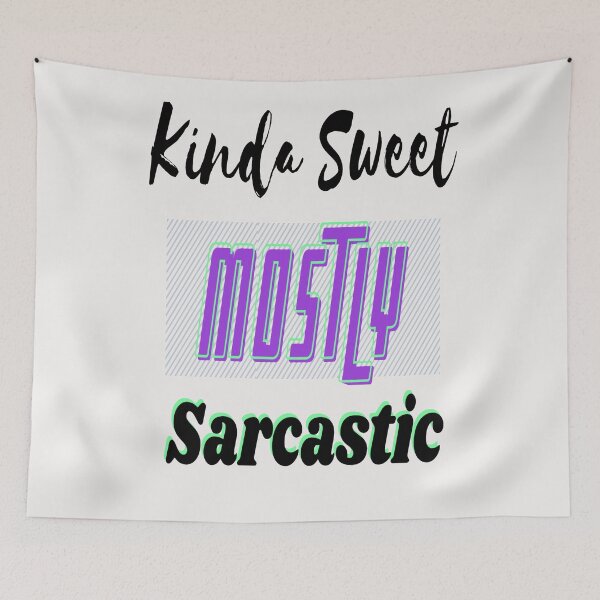 Item preview, Kinda Sweet Mostly Sarcastic designed and sold by Danyell369.