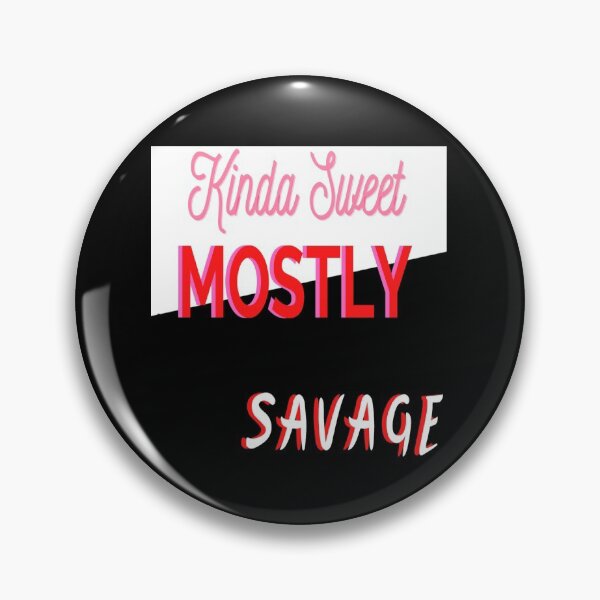 Item preview, Kinda Sweet Mostly Savage designed and sold by Danyell369.
