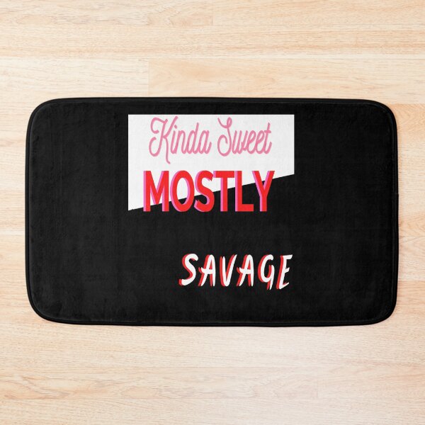 Item preview, Kinda Sweet Mostly Savage designed and sold by Danyell369.
