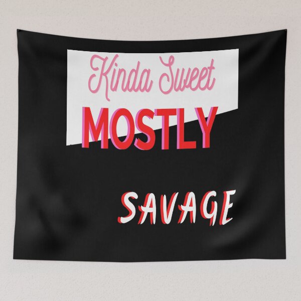 Item preview, Kinda Sweet Mostly Savage designed and sold by Danyell369.