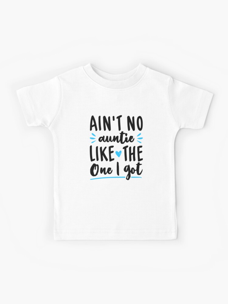 Ain't No Auntie Like The One I Got T-Shirt