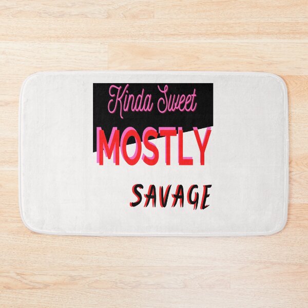 Item preview, Kinda Sweet Mostly Savage designed and sold by Danyell369.