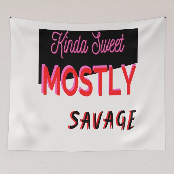 Item preview, Kinda Sweet Mostly Savage designed and sold by Danyell369.