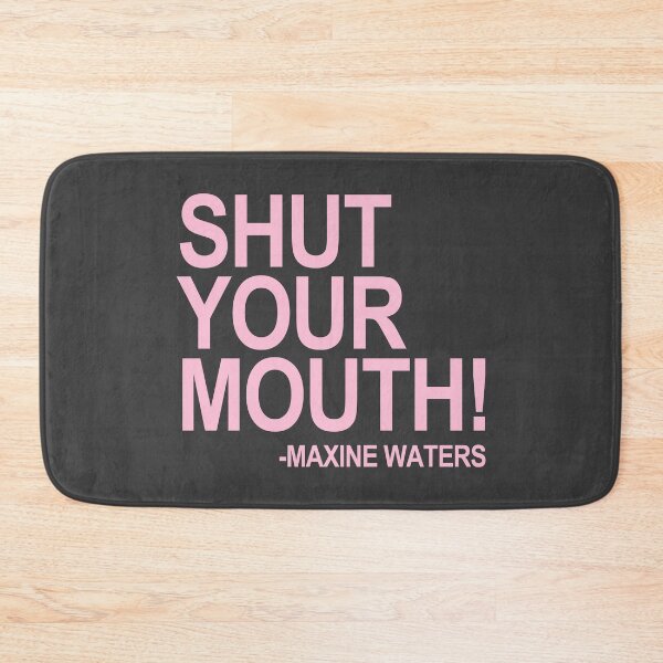 Item preview, Shut Your Mouth - Maxine Waters (Pink 2) designed and sold by Thelittlelord.