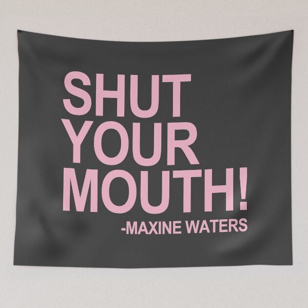 Item preview, Shut Your Mouth - Maxine Waters (Pink 2) designed and sold by Thelittlelord.