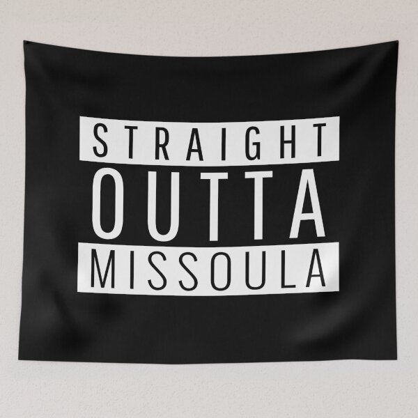 Item preview, Straight Outta Missoula Montana designed and sold by Teelogic.