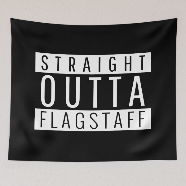 Item preview, Straight Outta Flagstaff Arizona designed and sold by Teelogic.