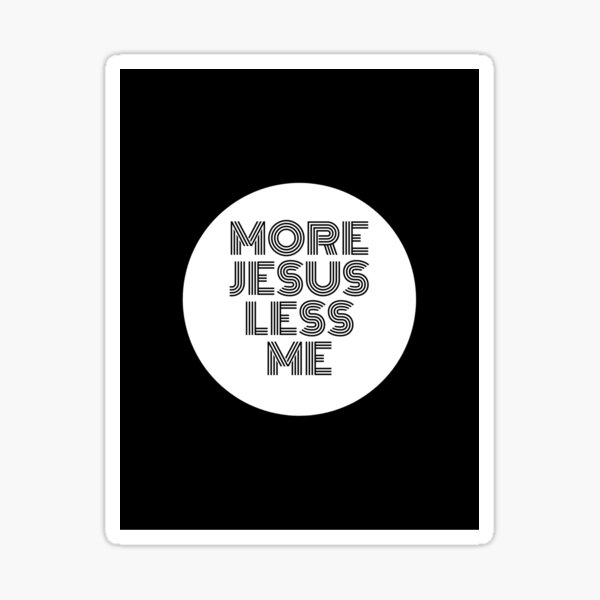 More Jesus Less Me Sticker