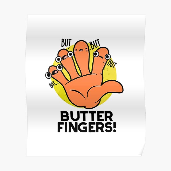 Butter Fingers Cute Anatomy Pun Poster For Sale By Punnybone Redbubble 8322