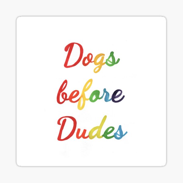 Dogs before dudes Pegatina