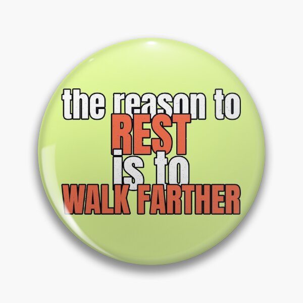Item preview, The Reason To Rest Is To Walk Farther designed and sold by DTEH.