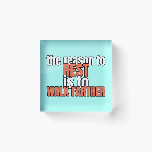 Item preview, The Reason To Rest Is To Walk Farther designed and sold by DTEH.