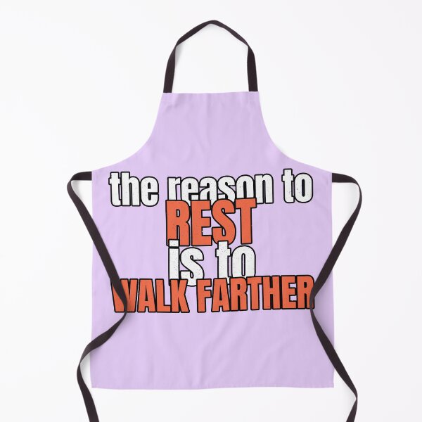 Item preview, The Reason To Rest Is To Walk Farther designed and sold by DTEH.