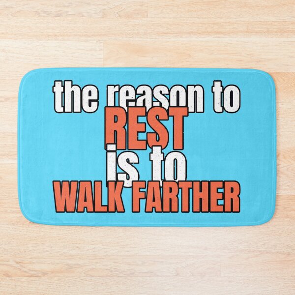 Item preview, The Reason To Rest Is To Walk Farther designed and sold by DTEH.